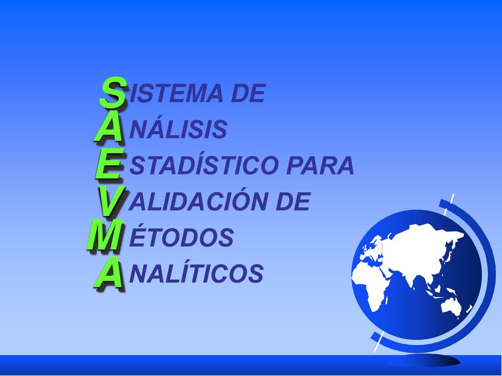 S A E V M A ISTEMA DE NÁLISIS STADÍSTICO PARA ALIDACIÓN DE ÉTODOS