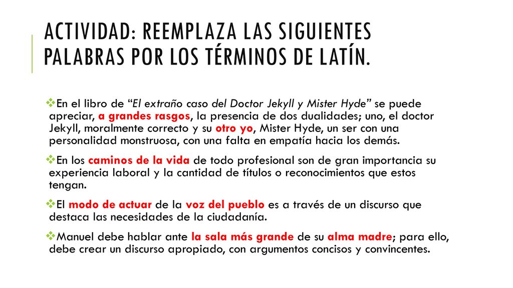 Actividad: Reemplaza las siguientes palabras por los términos de latín.
