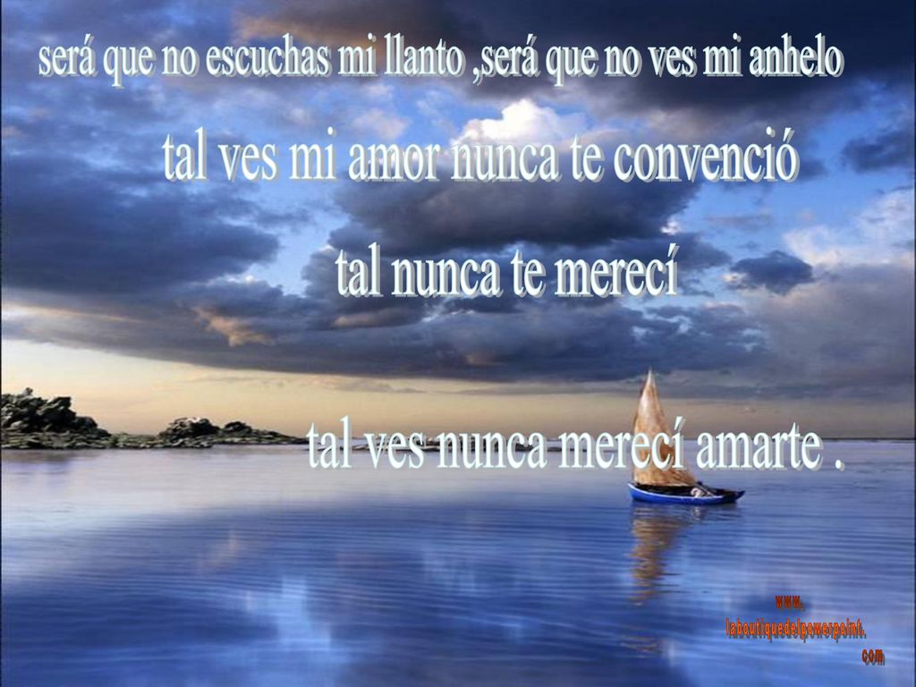 será que no escuchas mi llanto ,será que no ves mi anhelo