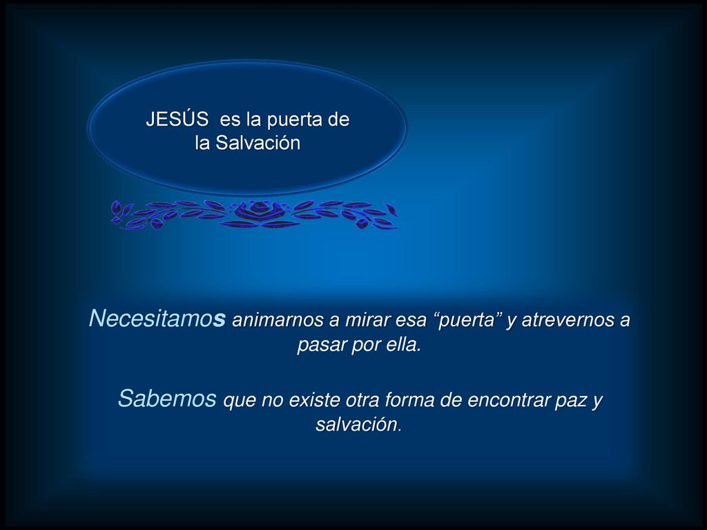 Sabemos que no existe otra forma de encontrar paz y salvación.