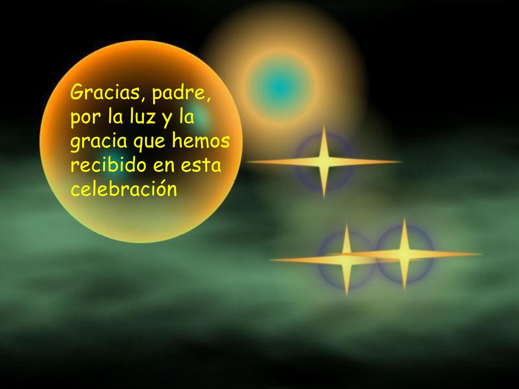 Gracias, padre, por la luz y la gracia que hemos recibido en esta celebración
