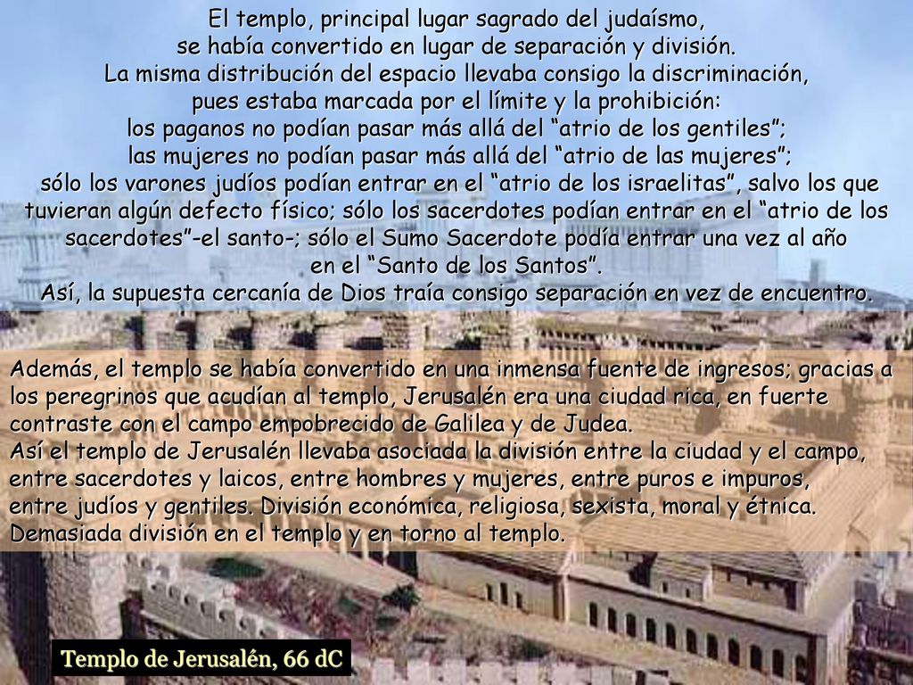 El templo, principal lugar sagrado del judaísmo, se había convertido en lugar de separación y división.