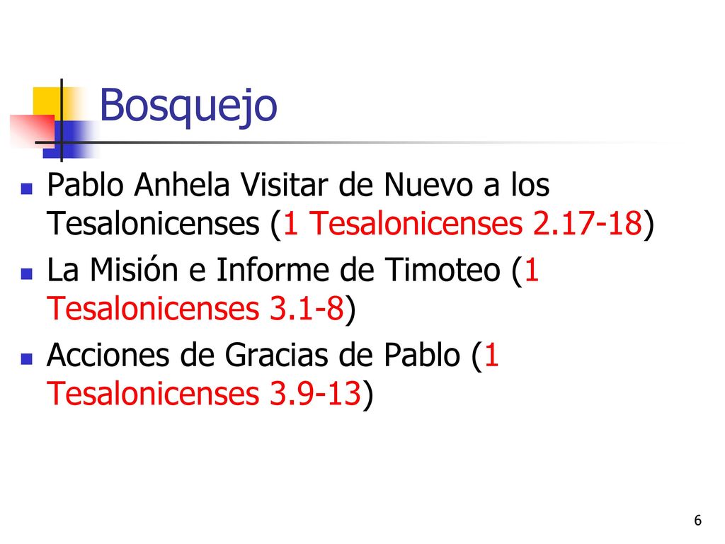 Bosquejo Pablo Anhela Visitar de Nuevo a los Tesalonicenses (1 Tesalonicenses ) La Misión e Informe de Timoteo (1 Tesalonicenses 3.1-8)