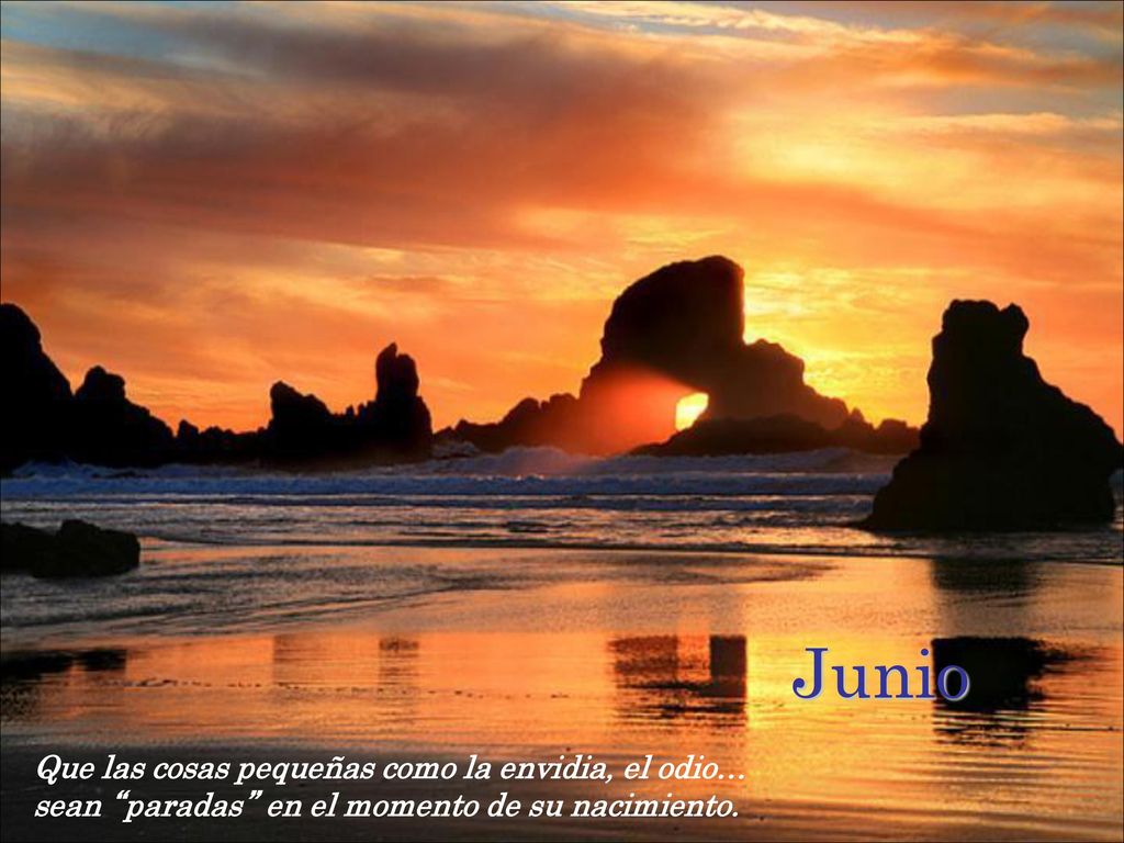 Junio Que las cosas pequeñas como la envidia, el odio…