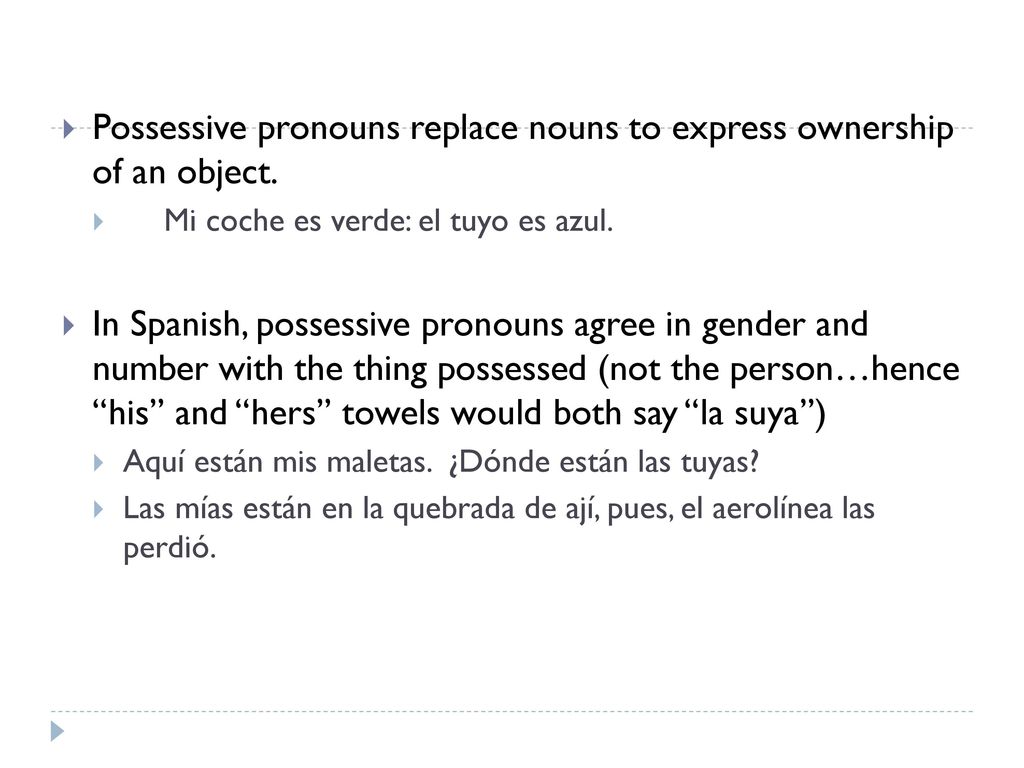 Possessive pronouns replace nouns to express ownership of an object.