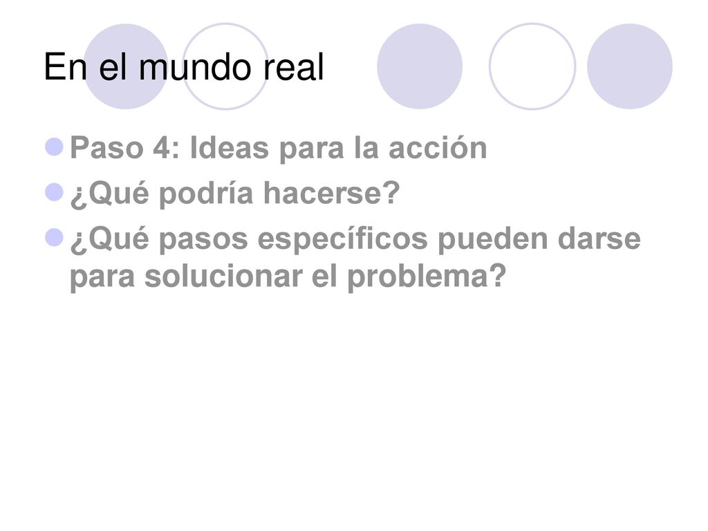 En el mundo real Paso 4: Ideas para la acción ¿Qué podría hacerse
