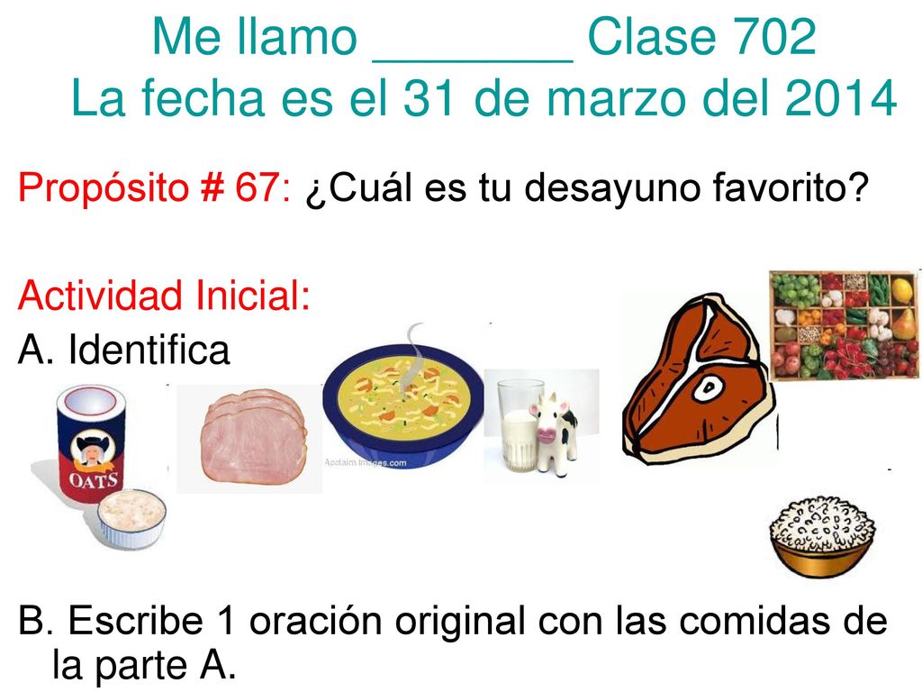 Me llamo _______ Clase 702 La fecha es el 31 de marzo del 2014