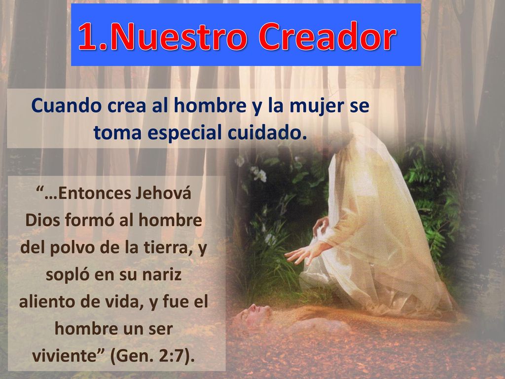Cuando crea al hombre y la mujer se toma especial cuidado.