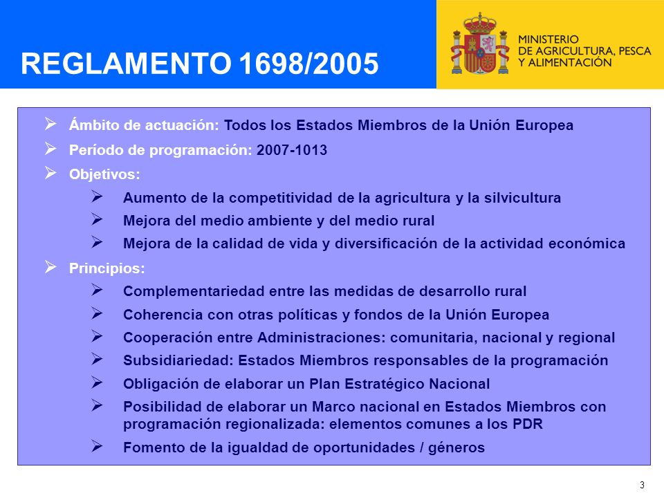 REGLAMENTO 1698/2005 Ámbito de actuación: Todos los Estados Miembros de la Unión Europea. Período de programación: