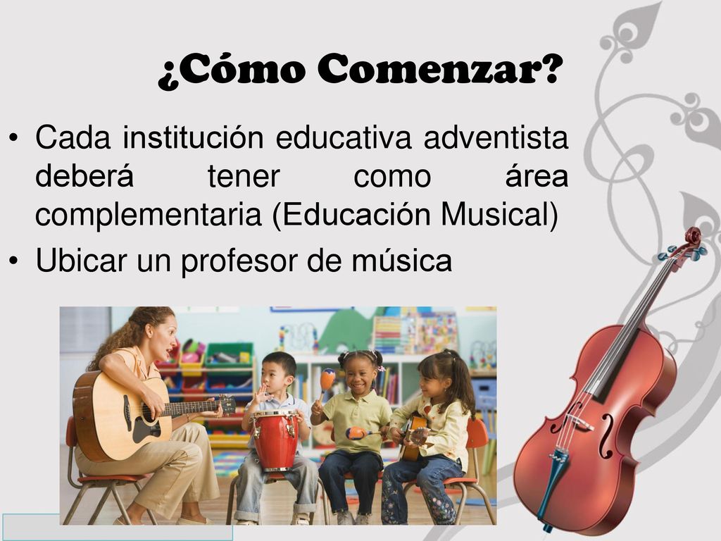 ¿Cómo Comenzar Cada institución educativa adventista deberá tener como área complementaria (Educación Musical)