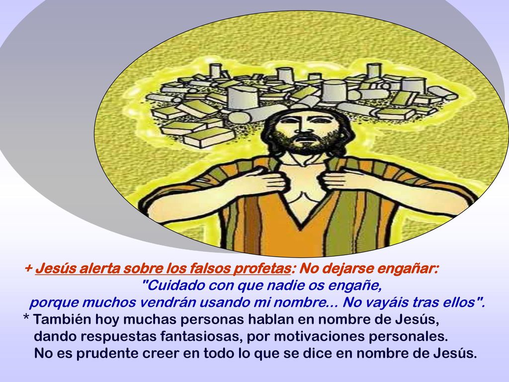+ Jesús alerta sobre los falsos profetas: No dejarse engañar: