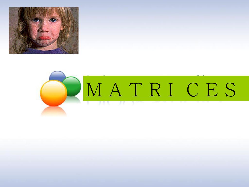 M A T R I C E S MATRICES matrices