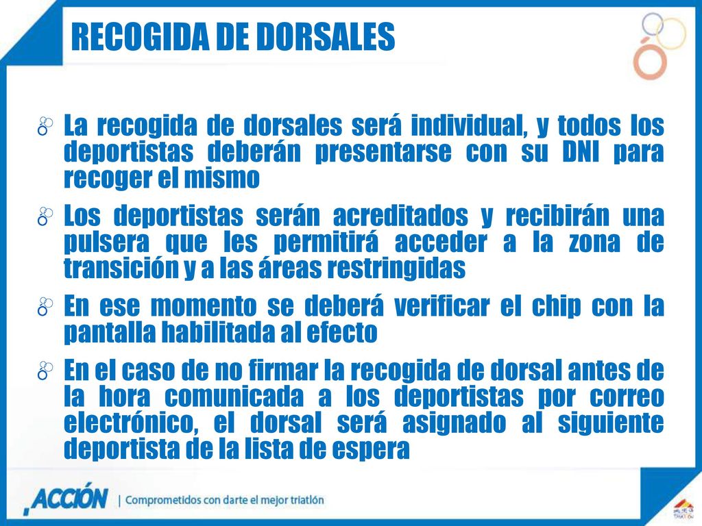 RECOGIDA DE DORSALES La recogida de dorsales será individual, y todos los deportistas deberán presentarse con su DNI para recoger el mismo.