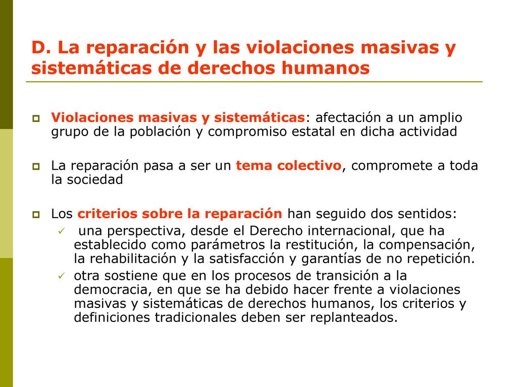 D. La reparación y las violaciones masivas y sistemáticas de derechos humanos