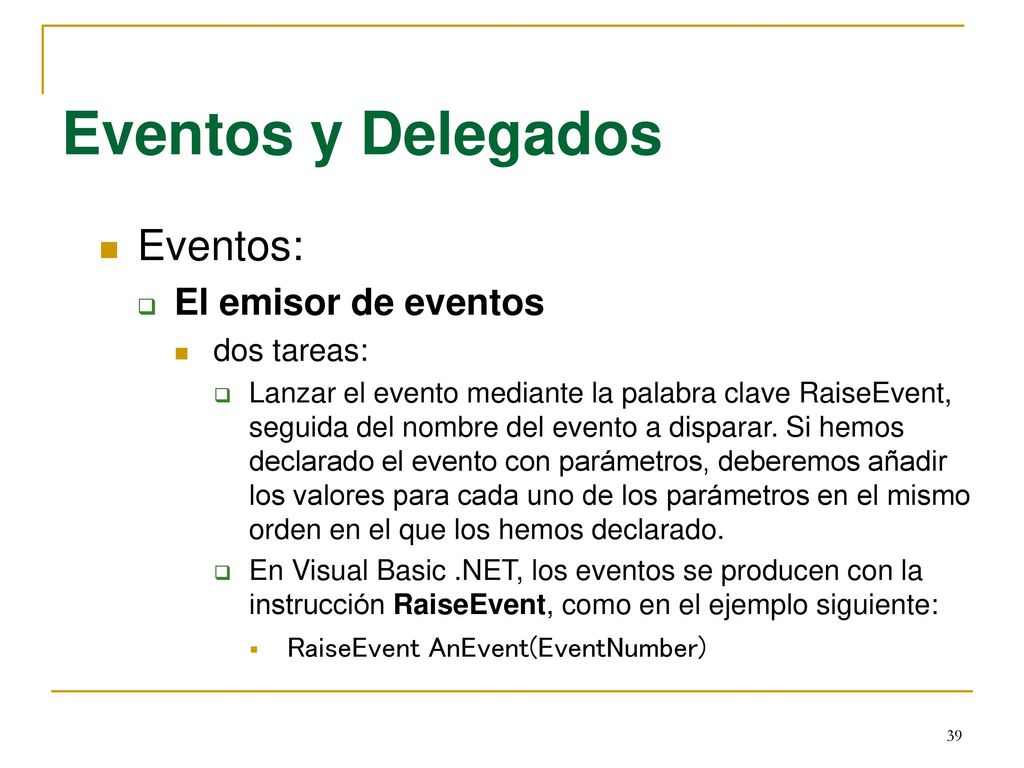 Eventos y Delegados Eventos: El emisor de eventos dos tareas: