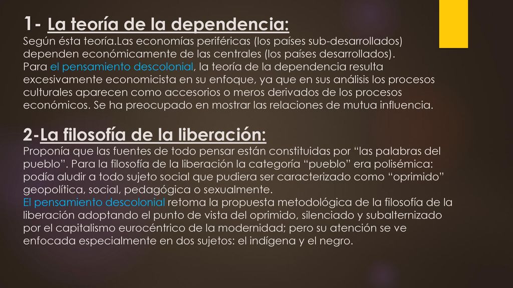 1- La teoría de la dependencia: Según ésta teoría