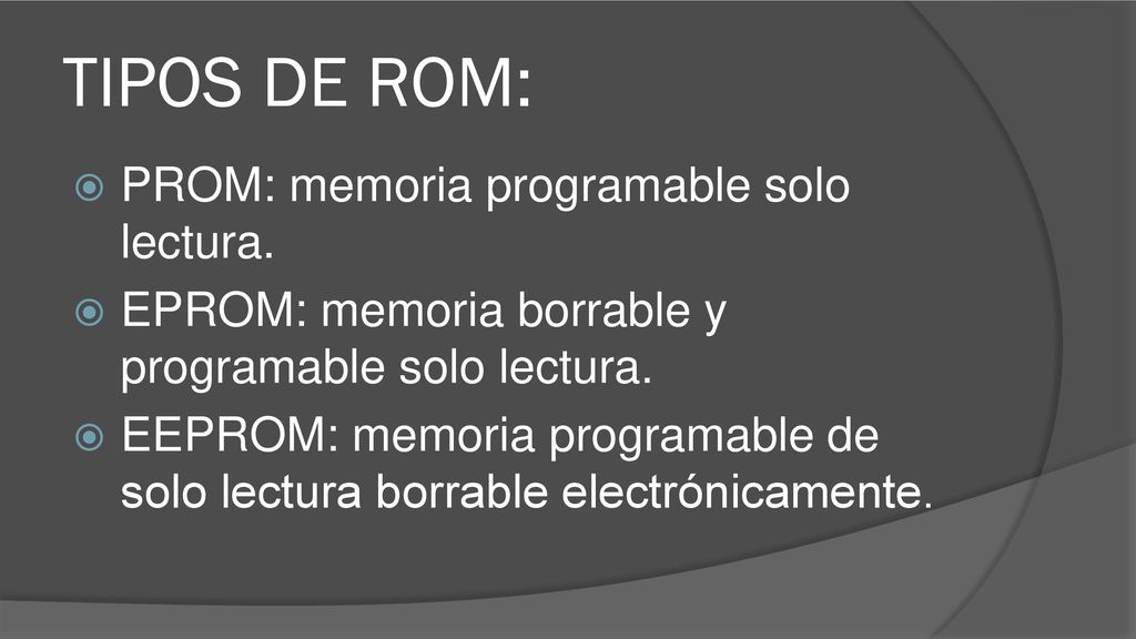 TIPOS DE ROM: PROM: memoria programable solo lectura.