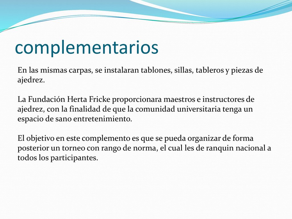 complementarios En las mismas carpas, se instalaran tablones, sillas, tableros y piezas de ajedrez.