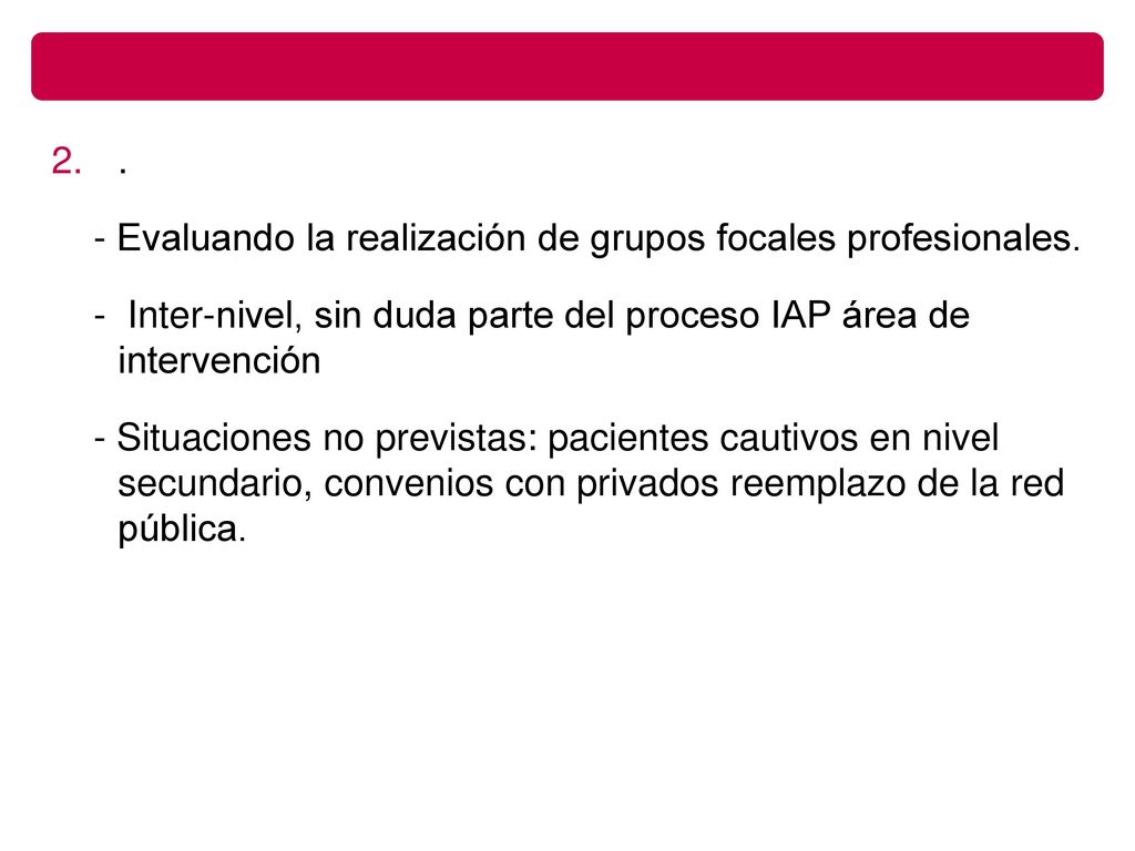 . - Evaluando la realización de grupos focales profesionales. - Inter-nivel, sin duda parte del proceso IAP área de intervención.