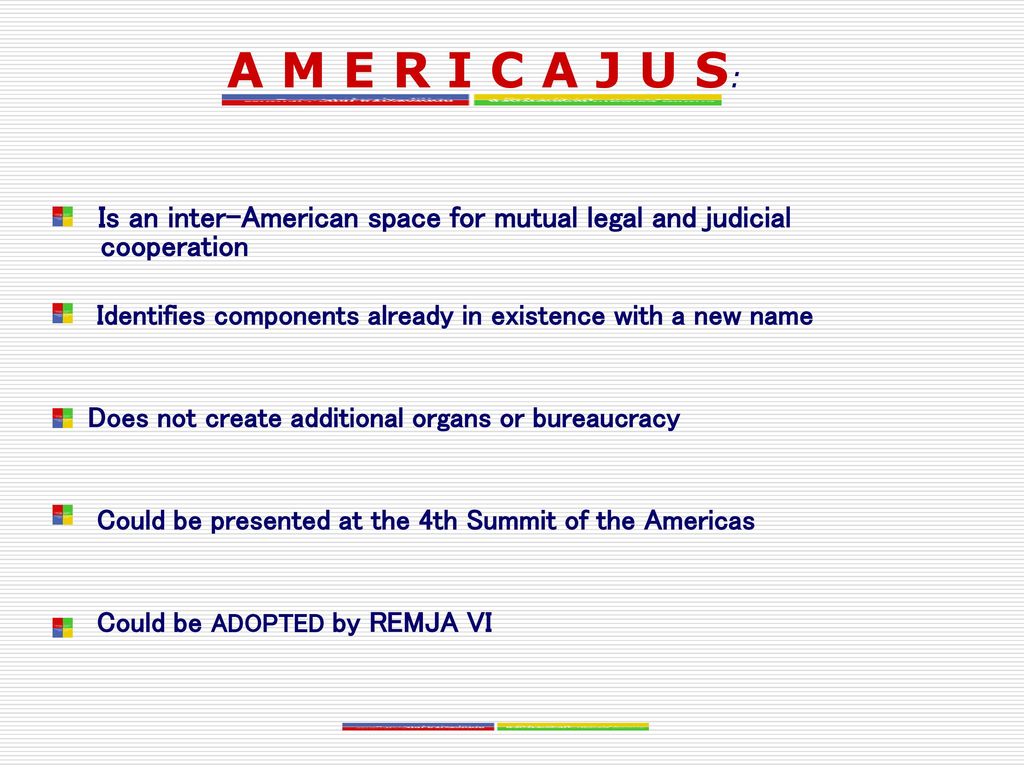 A M E R I C A J U S: Is an inter-American space for mutual legal and judicial cooperation.