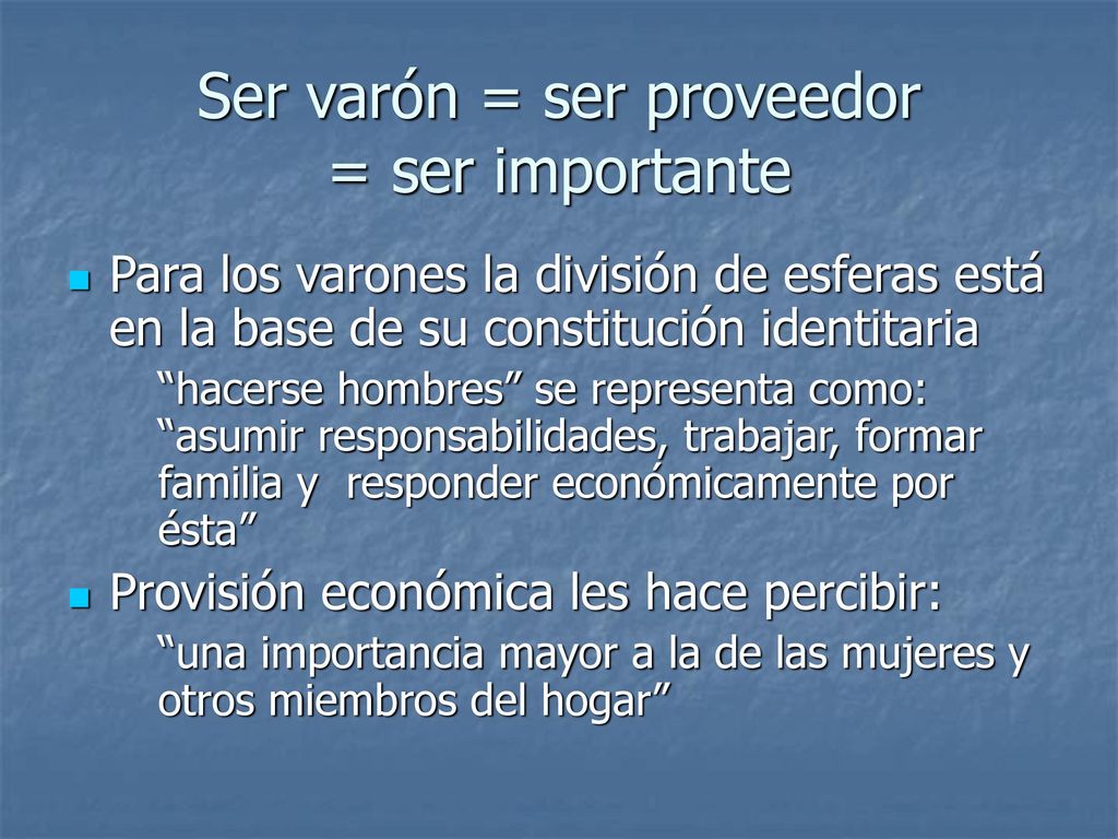 Ser varón = ser proveedor = ser importante