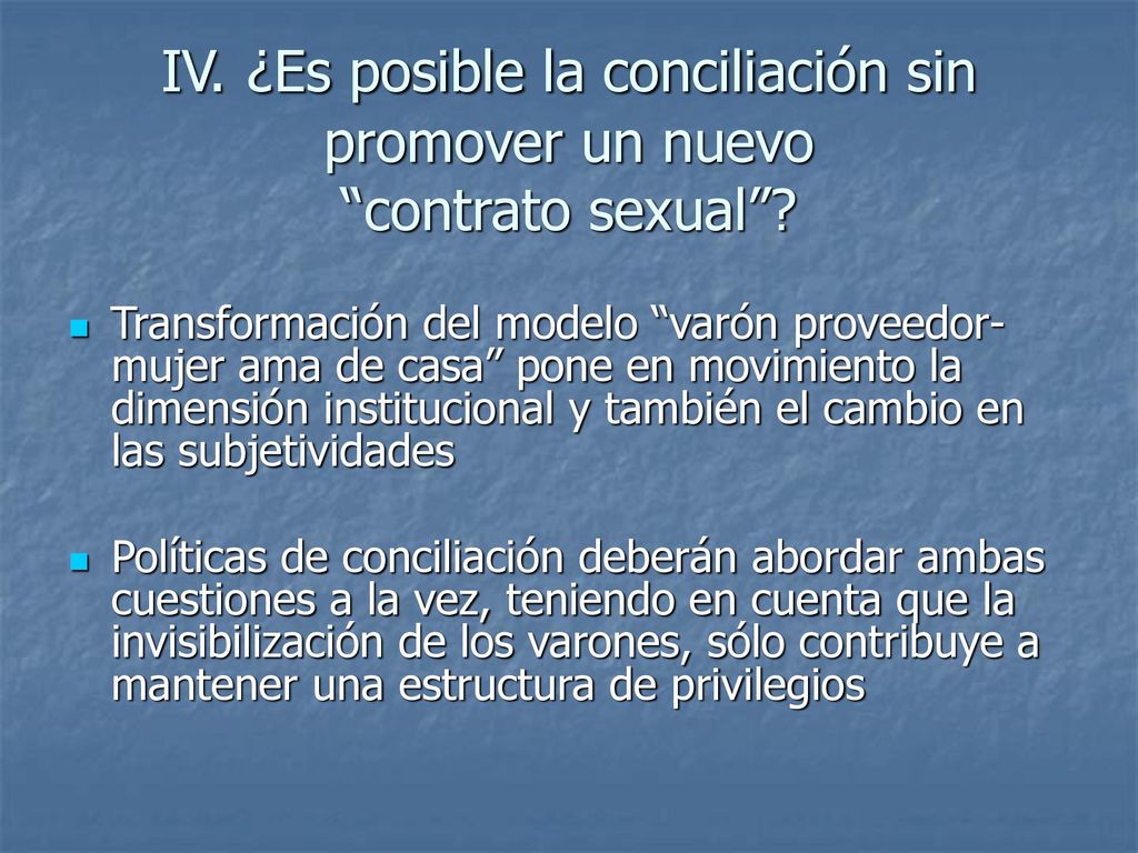 IV. ¿Es posible la conciliación sin promover un nuevo contrato sexual