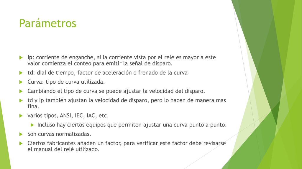 Parámetros Ip: corriente de enganche, si la corriente vista por el rele es mayor a este valor comienza el conteo para emitir la señal de disparo.