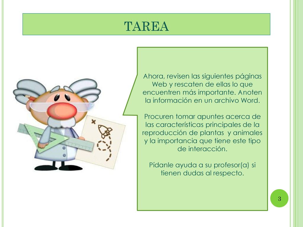 Pídanle ayuda a su profesor(a) si tienen dudas al respecto.