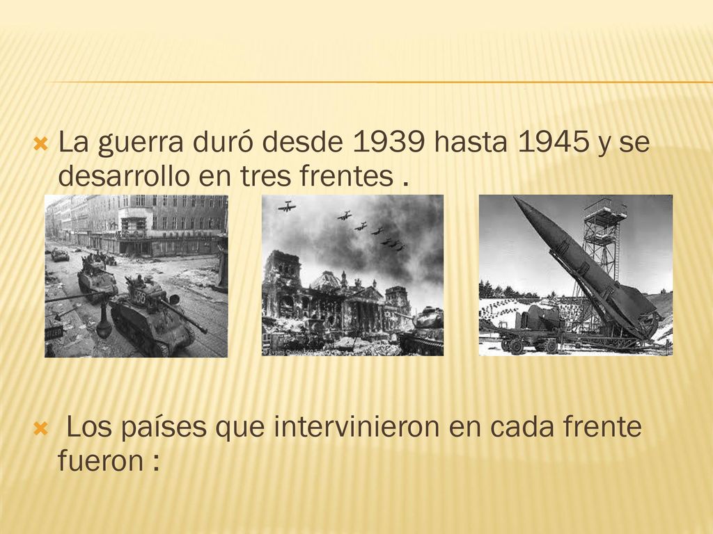 La guerra duró desde 1939 hasta 1945 y se desarrollo en tres frentes .