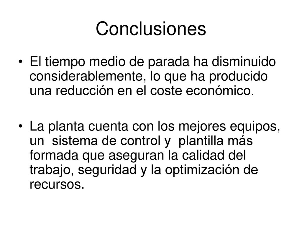 Conclusiones El tiempo medio de parada ha disminuido considerablemente, lo que ha producido una reducción en el coste económico.