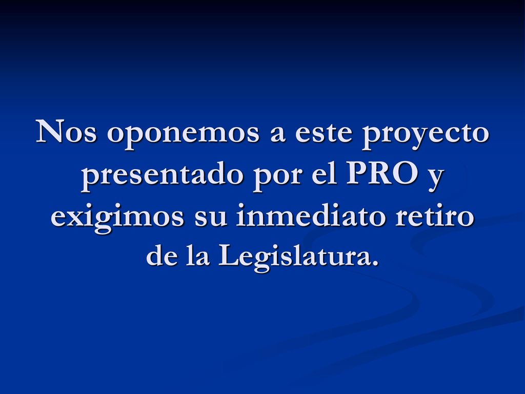 Nos oponemos a este proyecto presentado por el PRO y exigimos su inmediato retiro de la Legislatura.
