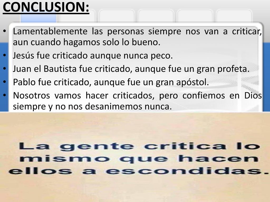 CONCLUSION: Lamentablemente las personas siempre nos van a criticar, aun cuando hagamos solo lo bueno.