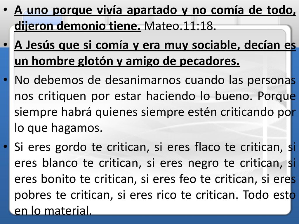 A uno porque vivía apartado y no comía de todo, dijeron demonio tiene