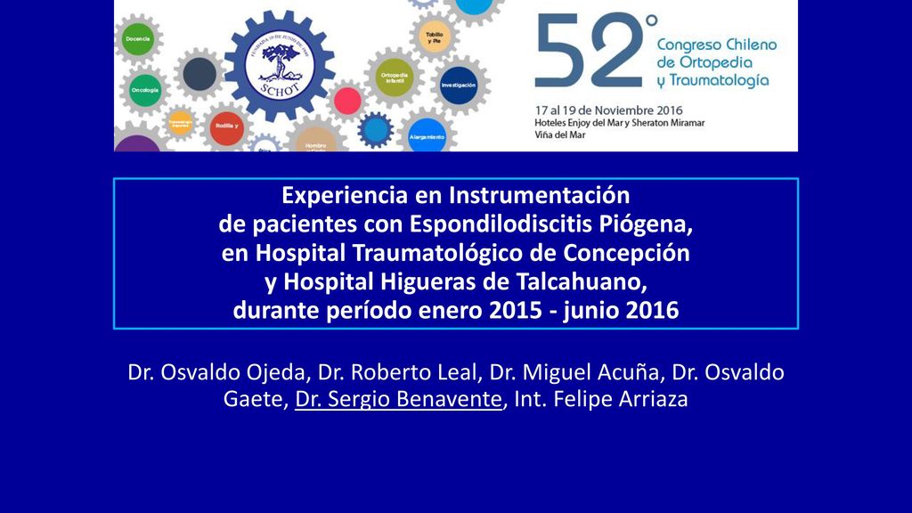 Experiencia en Instrumentación de pacientes con Espondilodiscitis Piógena, en Hospital Traumatológico de Concepción y Hospital Higueras de Talcahuano, durante período enero junio 2016