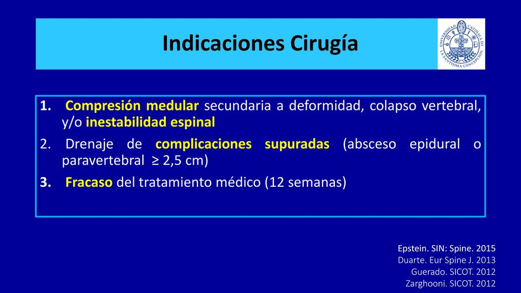 Indicaciones Cirugía Compresión medular secundaria a deformidad, colapso vertebral, y/o inestabilidad espinal.