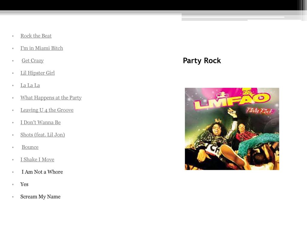 Party Rock Rock the Beat I m in Miami Bitch Get Crazy Lil Hipster Girl