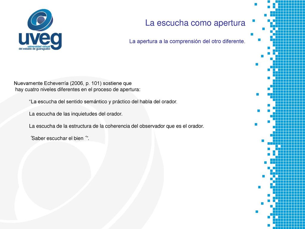 La escucha como apertura La apertura a la comprensión del otro diferente.