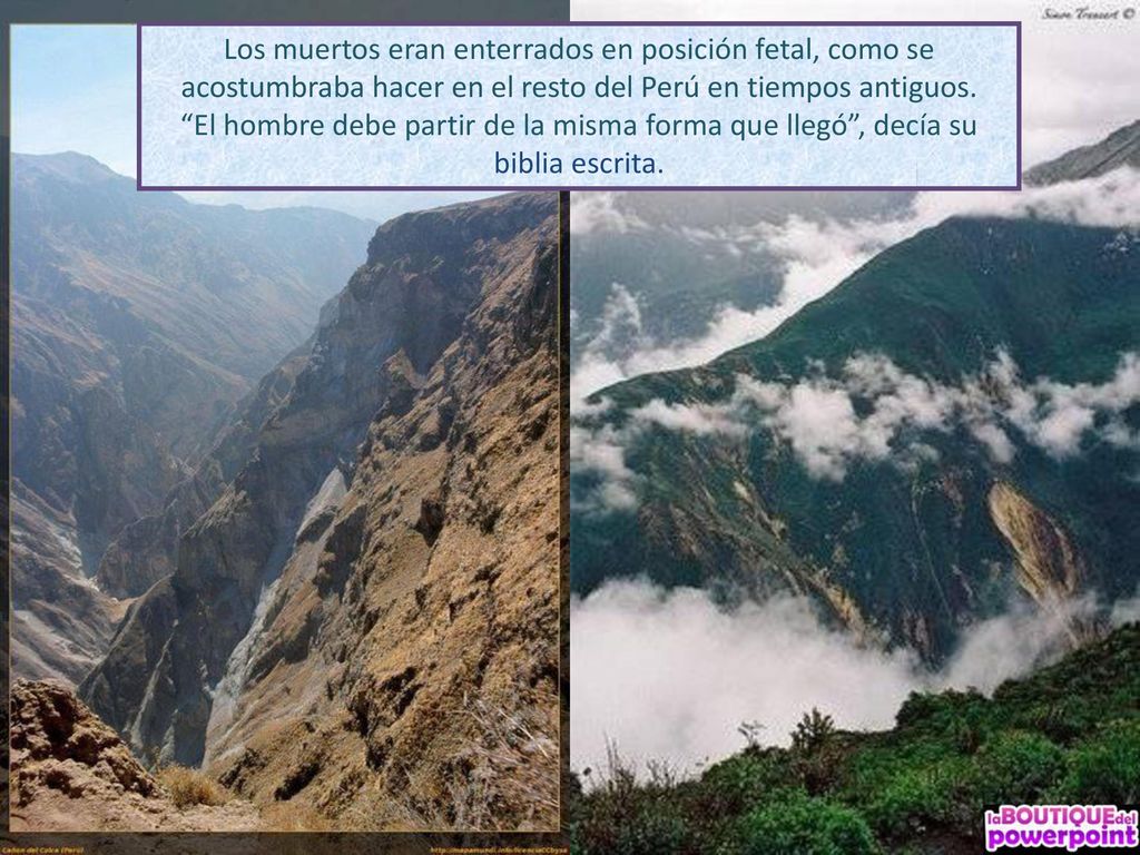 Los muertos eran enterrados en posición fetal, como se acostumbraba hacer en el resto del Perú en tiempos antiguos.
