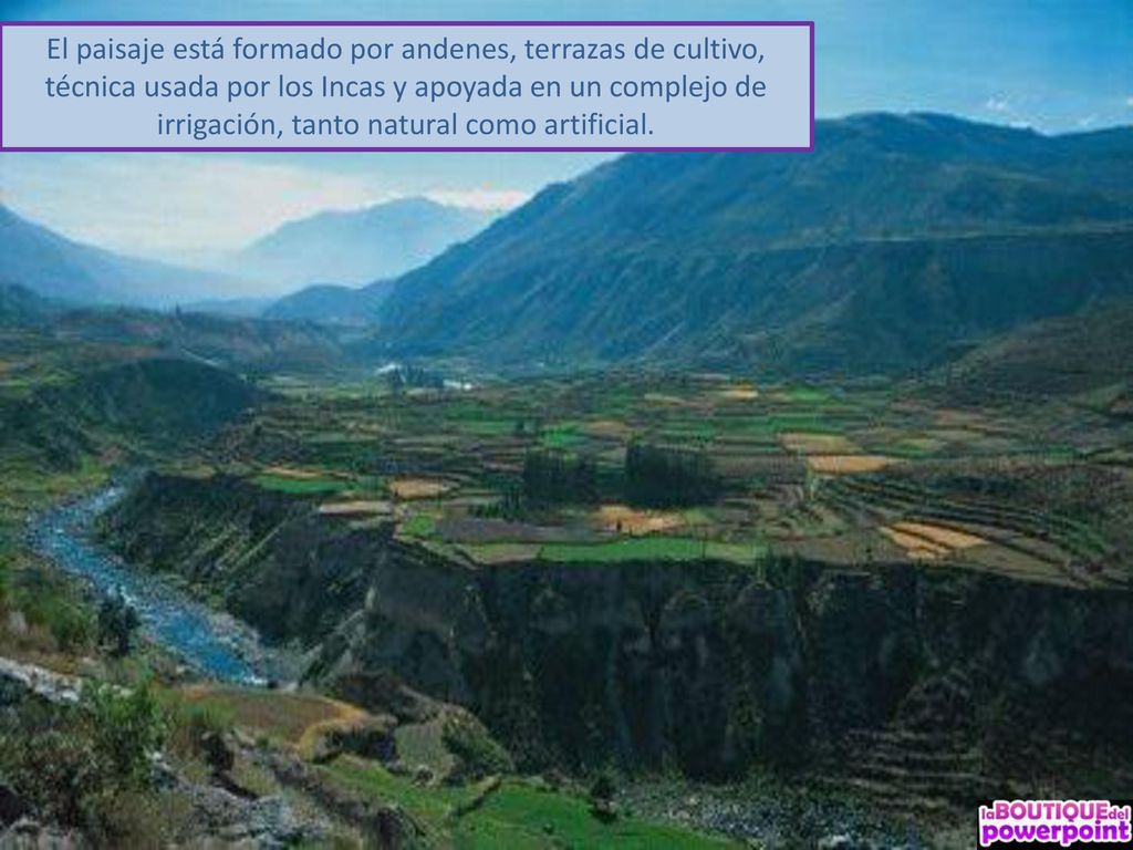 El paisaje está formado por andenes, terrazas de cultivo,