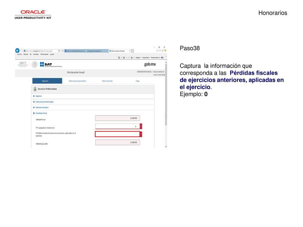 Honorarios Paso38. Captura la información que corresponda a las Pérdidas fiscales de ejercicios anteriores, aplicadas en el ejercicio.