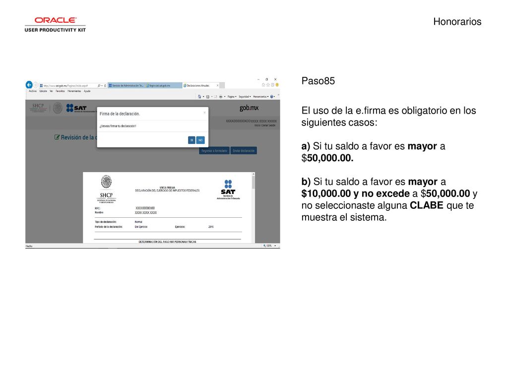 Honorarios Paso85. El uso de la e.firma es obligatorio en los siguientes casos: a) Si tu saldo a favor es mayor a $50,