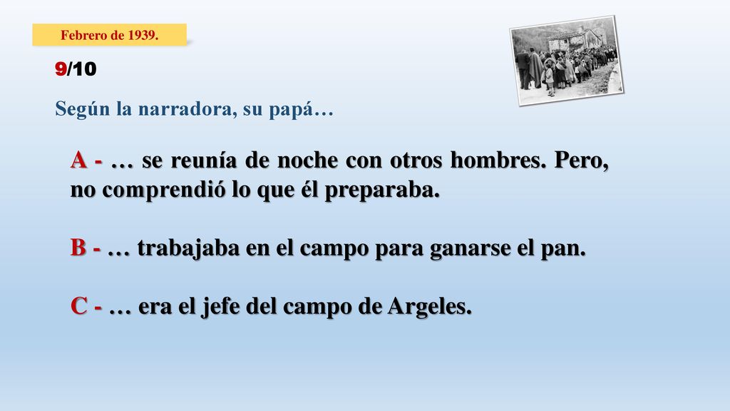B - … trabajaba en el campo para ganarse el pan.