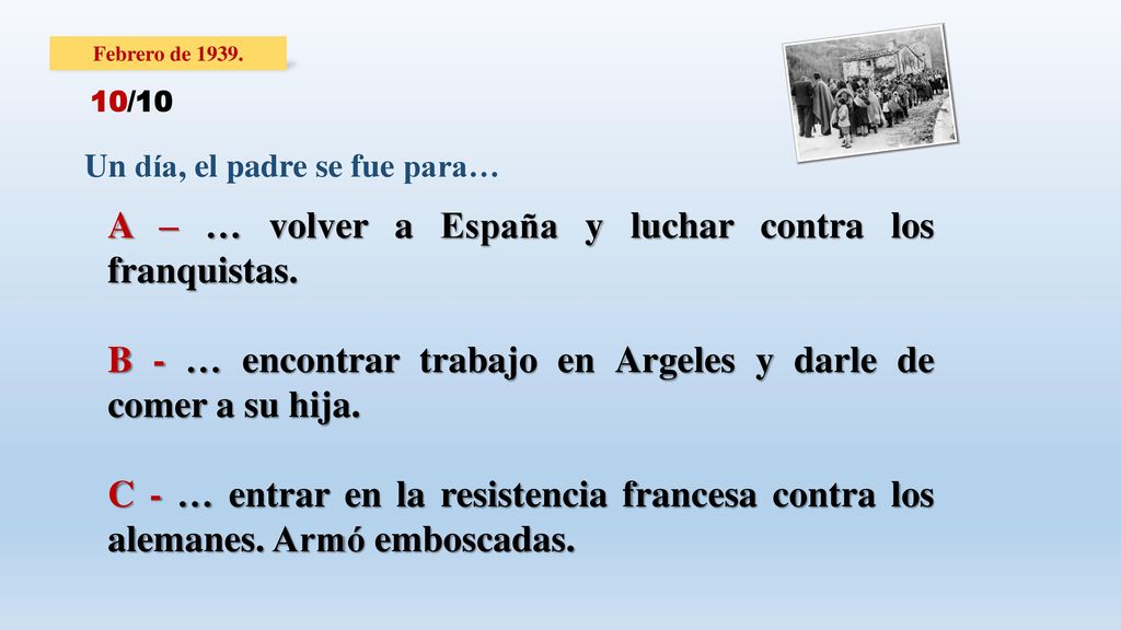 A – … volver a España y luchar contra los franquistas.