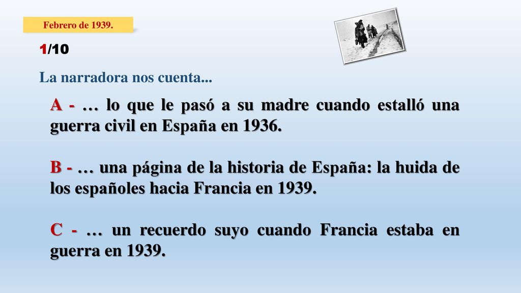 C - … un recuerdo suyo cuando Francia estaba en guerra en 1939.