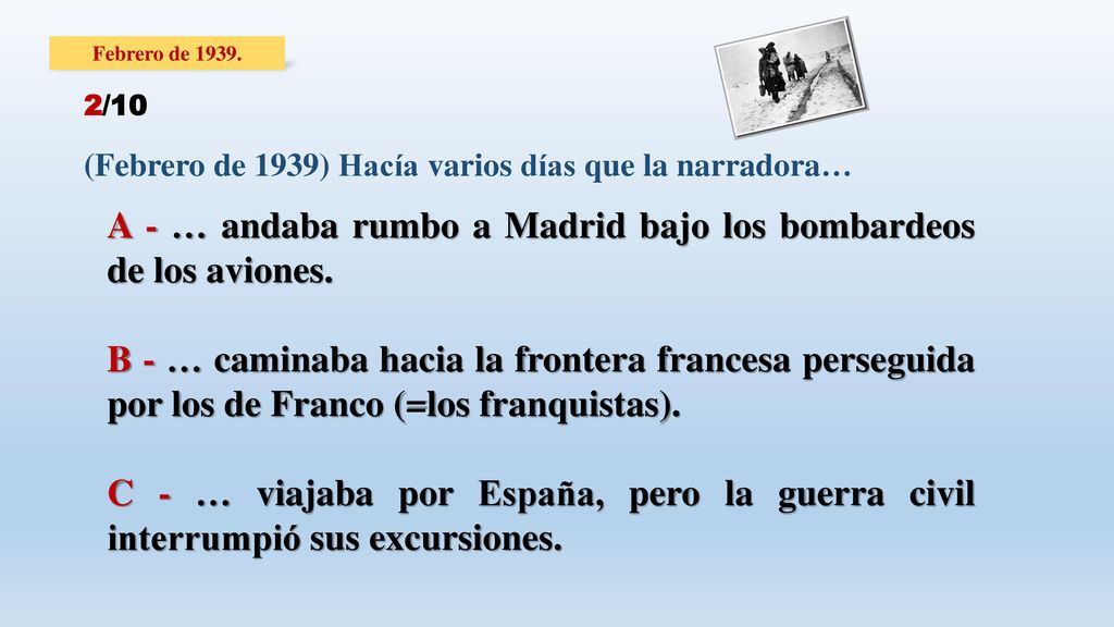 A - … andaba rumbo a Madrid bajo los bombardeos de los aviones.