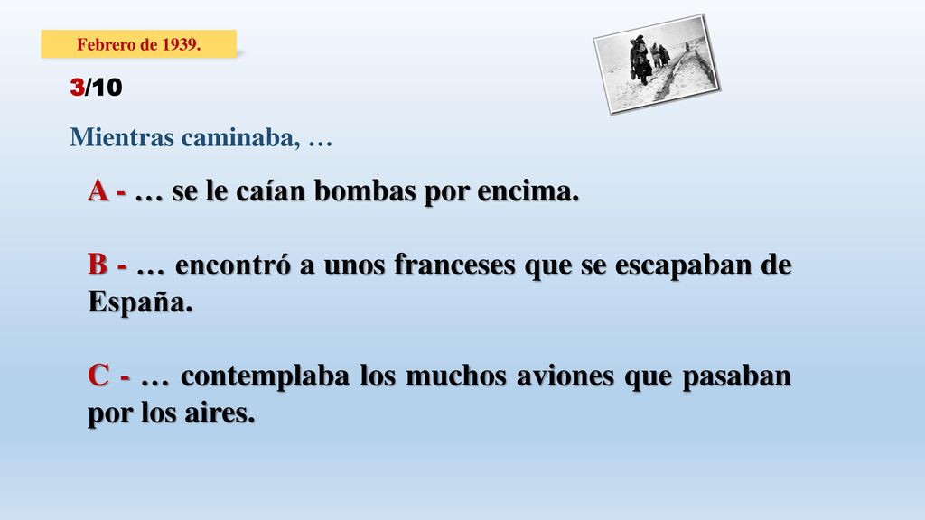 A - … se le caían bombas por encima.