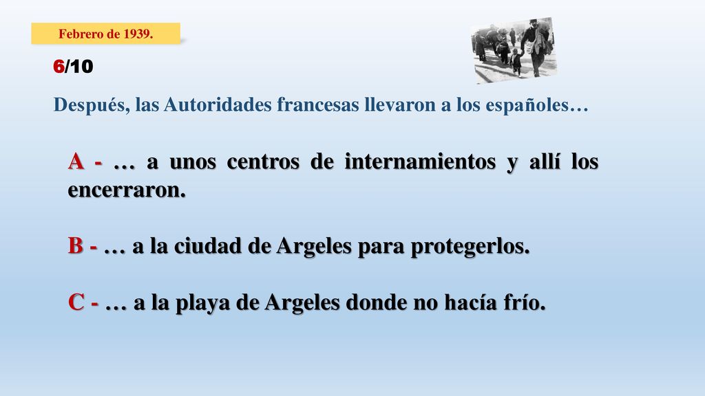 A - … a unos centros de internamientos y allí los encerraron.