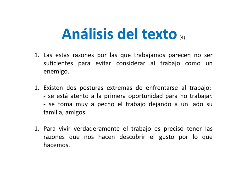 Análisis del texto (4) Las estas razones por las que trabajamos parecen no ser suficientes para evitar considerar al trabajo como un enemigo.