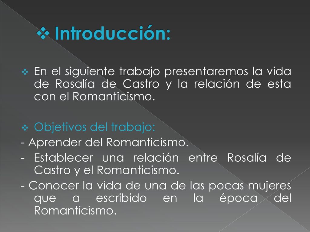 Introducción: En el siguiente trabajo presentaremos la vida de Rosalía de Castro y la relación de esta con el Romanticismo.