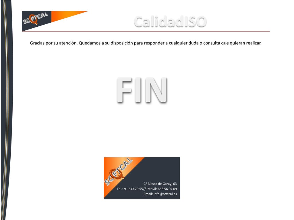 CalidadISO Gracias por su atención. Quedamos a su disposición para responder a cualquier duda o consulta que quieran realizar.